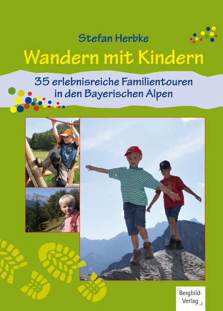 35 lohnende Bergtouren für Outdoor Familien beschreibt Stefan Herbke in "Wandern mit Kinder". Erschienen ist das Buch im Bergbildverlag. Foto:(c) Bergbildverlag
