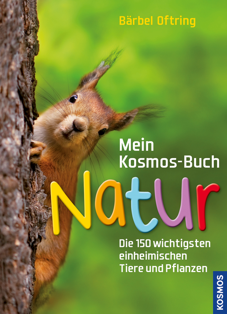 Ideal für Ausflüge in die Natur: Mein Kosmos-Buch Natur Die 150 wichtigsten einheimischen Tiere und Pflanzen Foto: (c) Kosmos Verlag