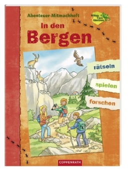 Ein Mitmachheft der Extraklasse kommt von Coppenrath: In den Bergen. Packt es in den Rucksack und es gibt kein Quengeln. Foto: (c) Coppenrath