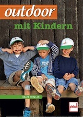 Outdoor mit Kindern. Ein Buch mit vielen praktischen Tipps und tollen Ideen. Foto (c) Pietsch Verlag